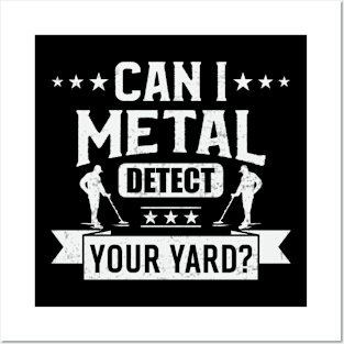 Metal Detecting Funny Can I Metal Detect In Your Hard Posters and Art